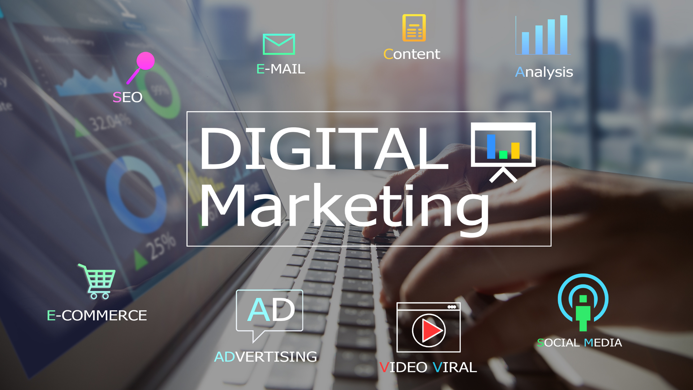 Digital Marketing. SEO. Email. Content. Analysis. Ecommerce. Advertising. Video Viral. Social Media.