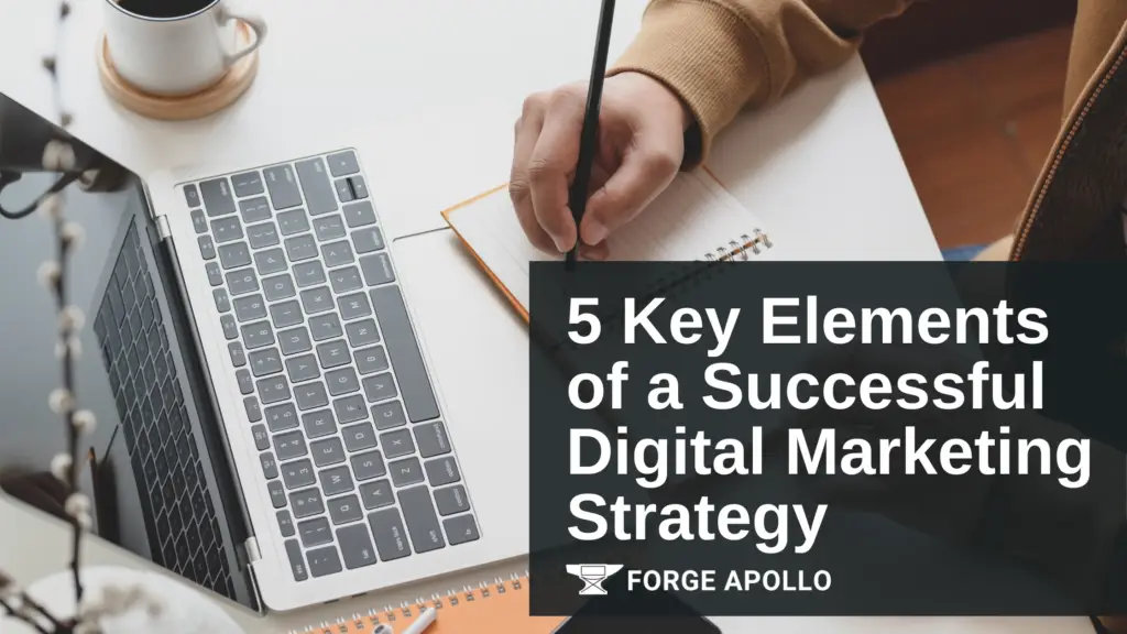 5 key elements of a successful digital marketing strategy