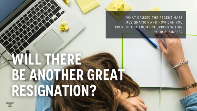 Will there be another great resignation? What caused the recent mass resignation and how you can prevent one from occurring within your business?